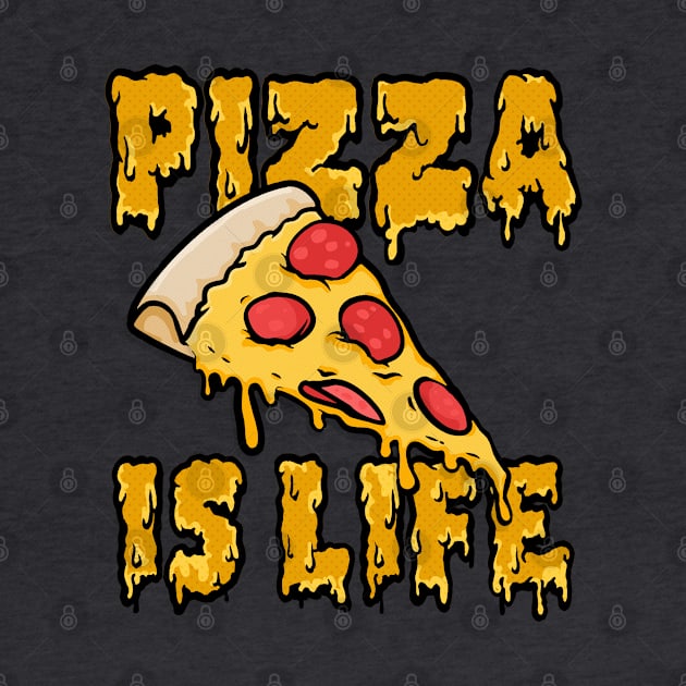 Pizza Is Life - Pizza Lovers Design by DankFutura